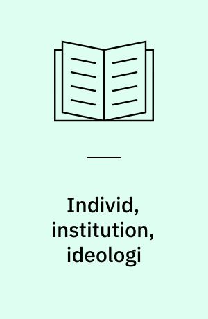 Individ, institution, ideologi