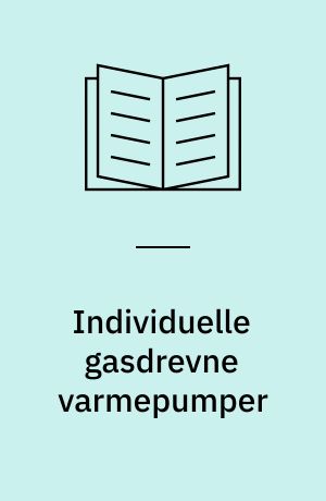 Individuelle gasdrevne varmepumper : delrapport, gasmotordrevne varmepumper