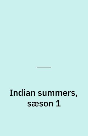Indian summers, sæson 1