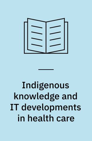 Indigenous knowledge and IT developments in health care