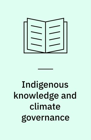 Indigenous knowledge and climate governance : a sub-Saharan African perspective