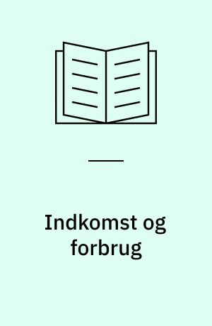 Indkomst og forbrug : økonomisk og social lighed/ulighed i Danmark