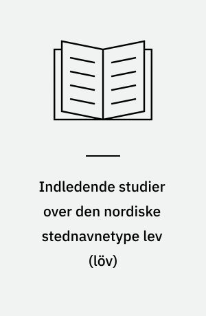 Indledende studier over den nordiske stednavnetype lev (löv)