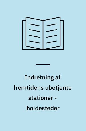 Indretning af fremtidens ubetjente stationer - holdesteder