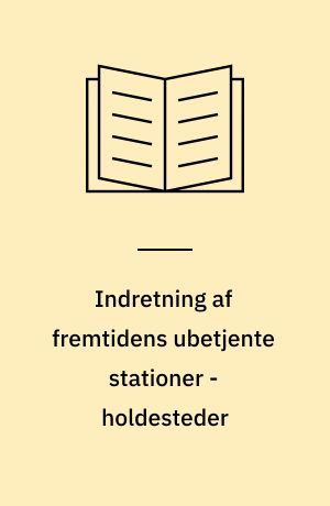 Indretning af fremtidens ubetjente stationer - holdesteder