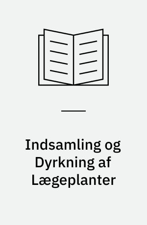 Indsamling og Dyrkning af Lægeplanter