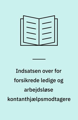 Indsatsen over for forsikrede ledige og arbejdsløse kontanthjælpsmodtagere