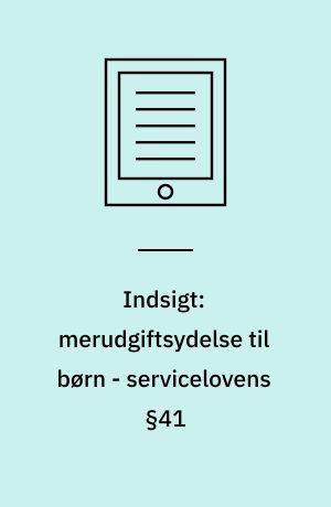 Indsigt: merudgiftsydelse til børn - servicelovens §41