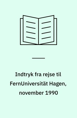 Indtryk fra rejse til FernUniversität Hagen, november 1990