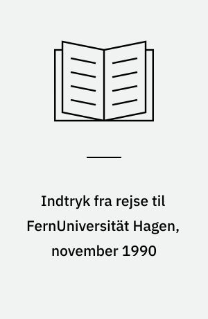 Indtryk fra rejse til FernUniversität Hagen, november 1990