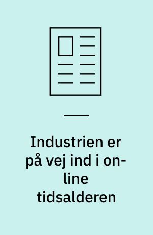 Industrien er på vej ind i on-line tidsalderen