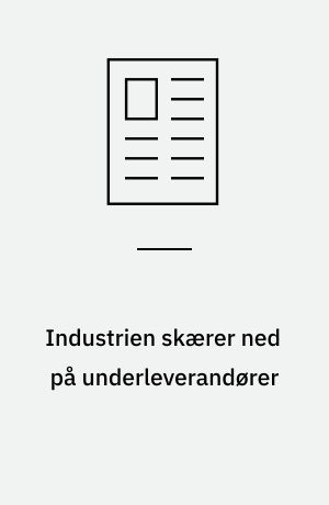 Industrien skærer ned på underleverandører