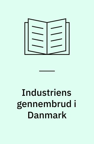 Industriens gennembrud i Danmark