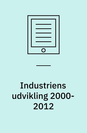 Industriens udvikling 2000-2012