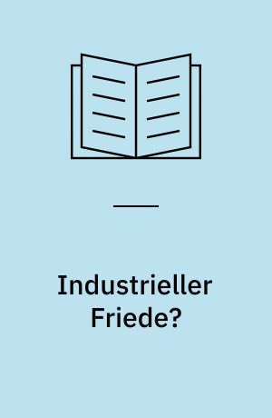Industrieller Friede? : Arbeitswissenschaft, Rationalisierung und Arbeiterbewegung in der Weimarer Republik