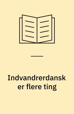 Indvandrerdansk er flere ting : variationen i indvandrergruppers danskfærdighed belyst ved en undersøgelse af jugoslaviske, pakistanske og tyrkiske elevers beherskelse af dansk ledstilling i 4. og 6. klasse