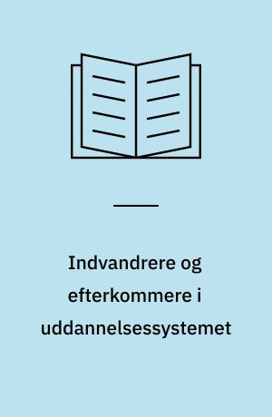 Indvandrere og efterkommere i uddannelsessystemet