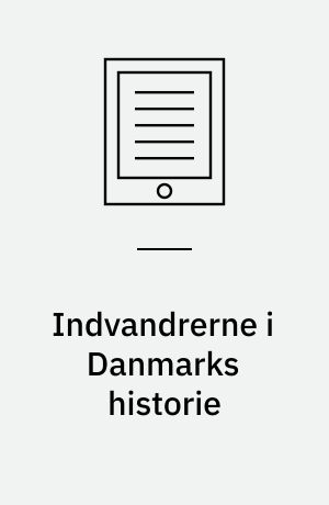 Indvandrerne i Danmarks historie : kultur- og religionsmøder