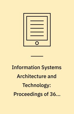 Information Systems Architecture and Technology: Proceedings of 36th International Conference on Information Systems Architecture and Technology – ISAT 2015 – Part I