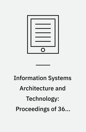 Information Systems Architecture and Technology: Proceedings of 36th International Conference on Information Systems Architecture and Technology – ISAT 2015 – Part IV