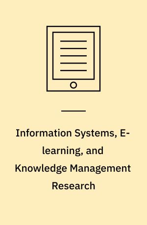 Information Systems, E-learning, and Knowledge Management Research : 4th World Summit on the Knowledge Society, WSKS 2011, Mykonos, Greece, September 21-23, 2011. Revised Selected Papers