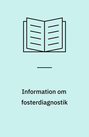 Information om fosterdiagnostik : genetisk rådgivning, risikovurdering, misdannelsesskanning
