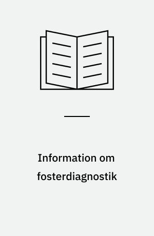 Information om fosterdiagnostik : genetisk rådgivning, risikovurdering, misdannelsesskanning