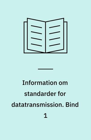 Information om standarder for datatransmission : OSI-lagene 1-4. Bind 1