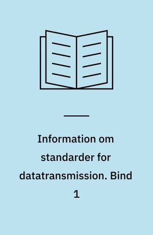 Information om standarder for datatransmission : OSI-lagene 1-4. Bind 1