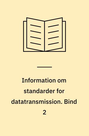 Information om standarder for datatransmission : OSI-lagene 1-4. Bind 2