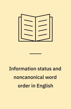 Information status and noncanonical word order in English