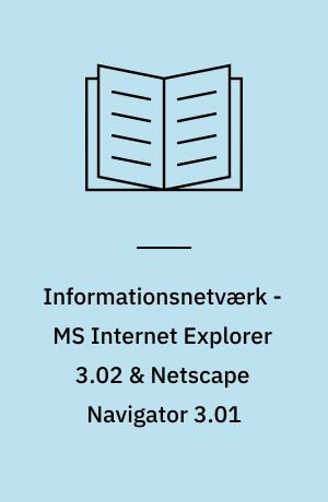 Informationsnetværk - MS Internet Explorer 3.02 & Netscape Navigator 3.01