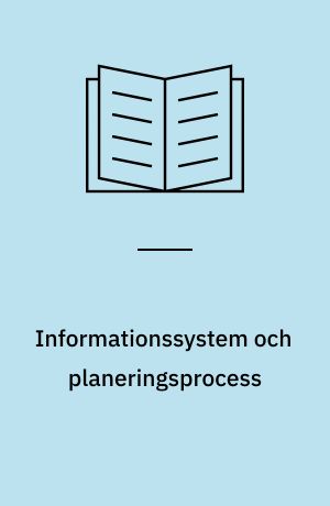 Informationssystem och planeringsprocess : en analys av samband och beroenden