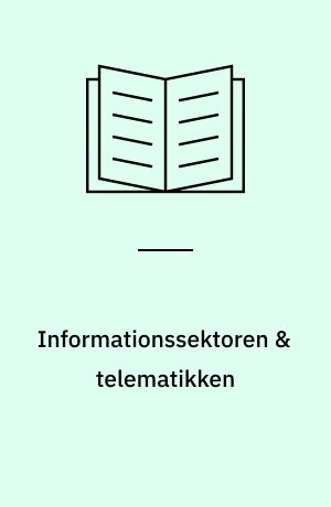 Informationssektoren & telematikken : forskningsprojekt om de beskæftigelsesmæssige og økonomiske problemer ved den nye teknologi