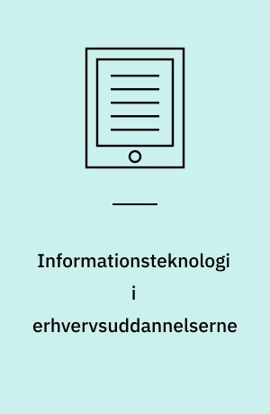 Informationsteknologi i erhvervsuddannelserne : råd og vink