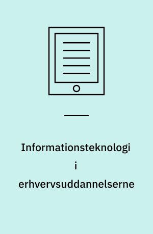 Informationsteknologi i erhvervsuddannelserne : råd og vink