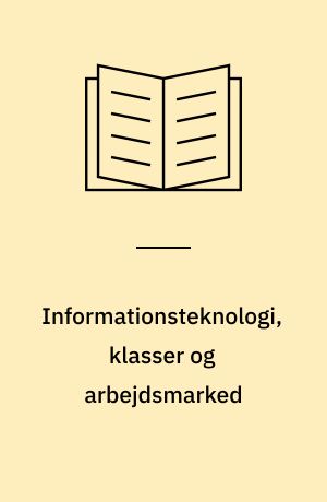 Informationsteknologi, klasser og arbejdsmarked