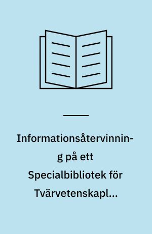 Informationsåtervinning på ett Specialbibliotek för Tvärvetenskaplig Forskning : med utgångspunkt i domänanalys