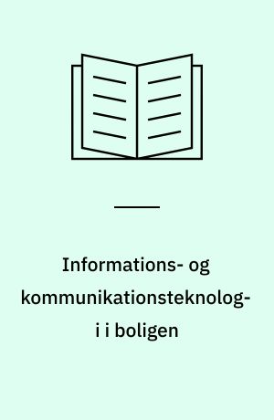 Informations- og kommunikationsteknologi i boligen : evaluering af et forsøgsbyggeri