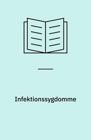 Infektionssygdomme : diagnose og behandling