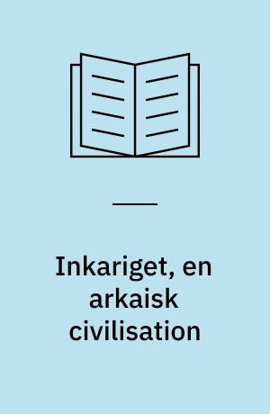 Inkariget, en arkaisk civilisation : specialeopgave