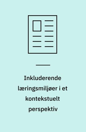 Inkluderende læringsmiljøer i et kontekstuelt perspektiv