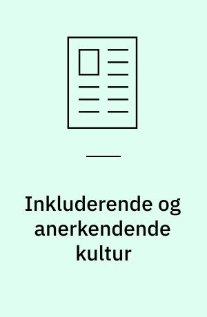 Inkluderende og anerkendende kultur : med forældre som med- og modspillere