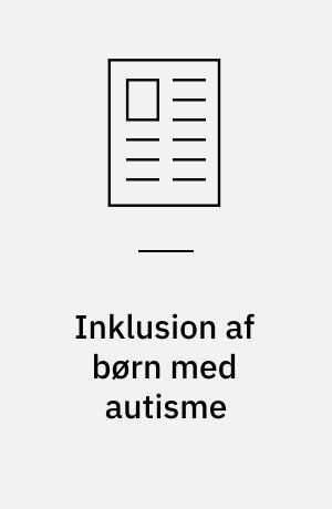 Inklusion af børn med autisme : hvad siger forskningen?