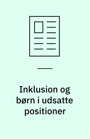 Inklusion og børn i udsatte positioner : RP-metoden som evaluering af inklusionsindsatser i dagtilbud