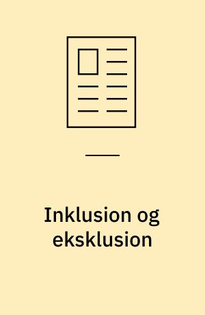 Inklusion og eksklusion : en kulturel og faglig kritik med udviklende perspektiver