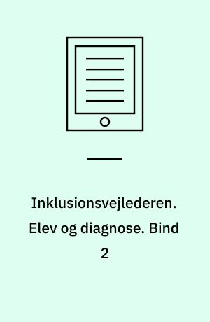 Inklusionsvejlederen. Elev og diagnose. Bind 2