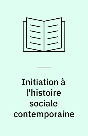 Initiation à l'histoire sociale contemporaine