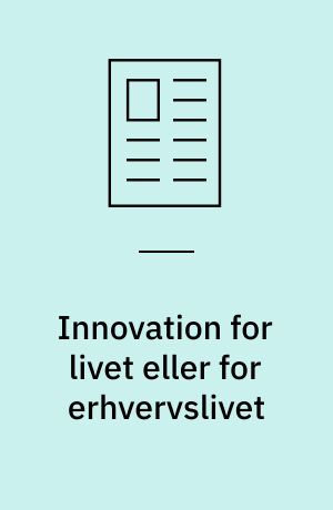 Innovation for livet eller for erhvervslivet