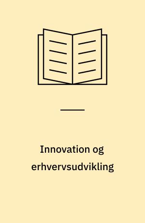 Innovation og erhvervsudvikling : en analyse af industriel innovation i perioden 1990-1992 - del 2